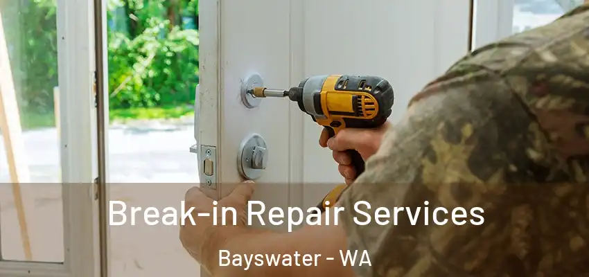 Break-in Repair Services Bayswater - WA