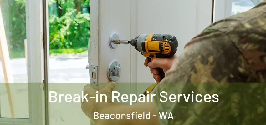  Break-in Repair Services Beaconsfield - WA
