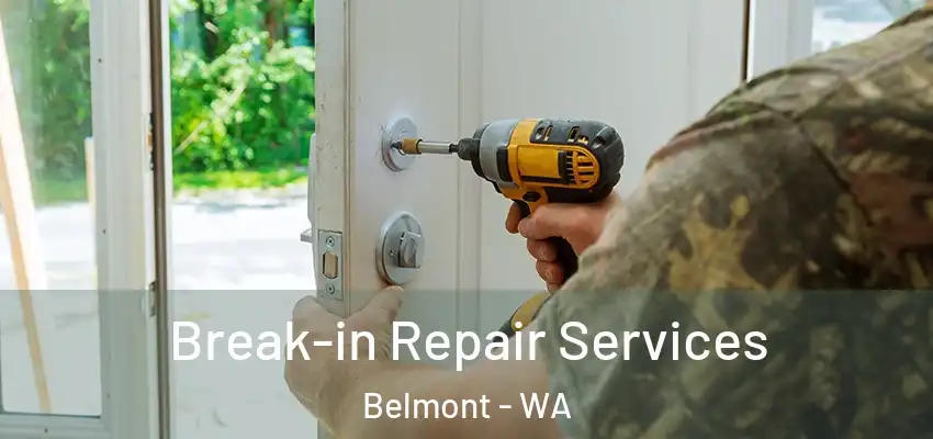 Break-in Repair Services Belmont - WA