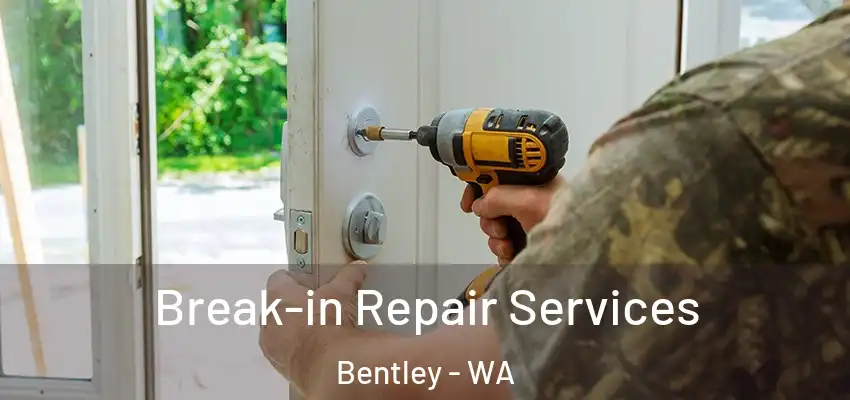  Break-in Repair Services Bentley - WA