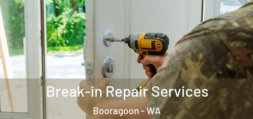 Break-in Repair Services Booragoon - WA