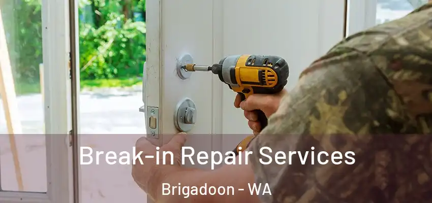 Break-in Repair Services Brigadoon - WA