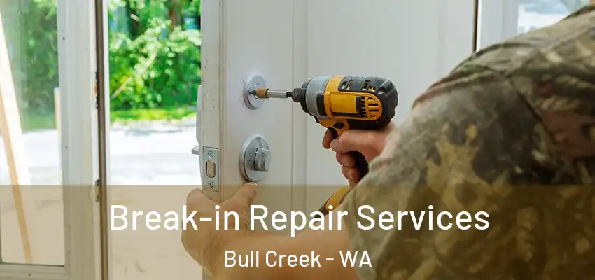 Break-in Repair Services Bull Creek - WA