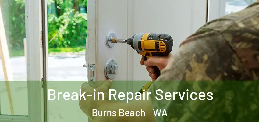 Break-in Repair Services Burns Beach - WA