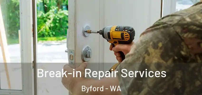 Break-in Repair Services Byford - WA