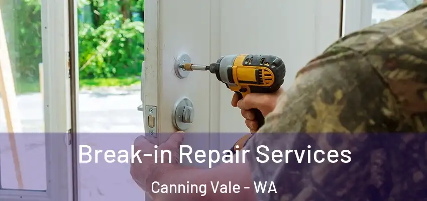  Break-in Repair Services Canning Vale - WA