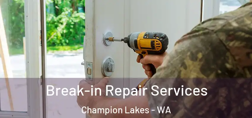 Break-in Repair Services Champion Lakes - WA