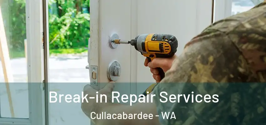 Break-in Repair Services Cullacabardee - WA