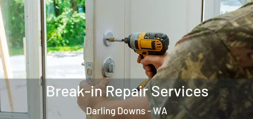  Break-in Repair Services Darling Downs - WA