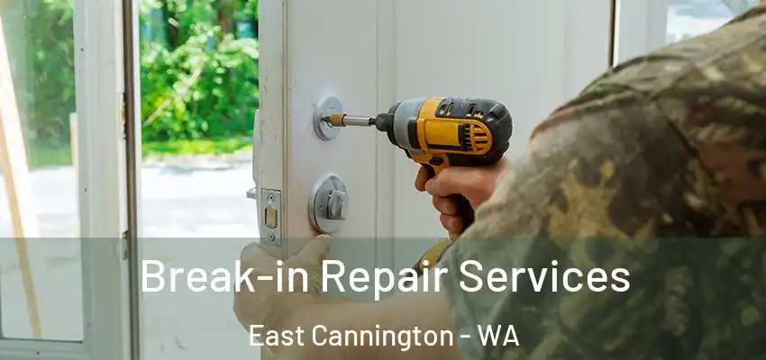 Break-in Repair Services East Cannington - WA