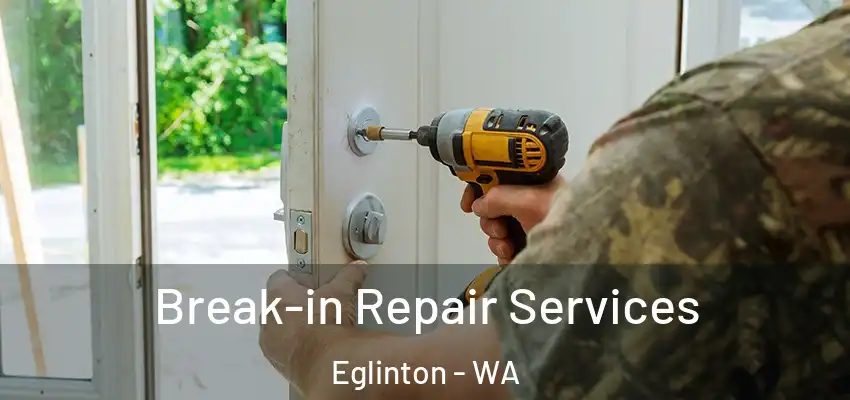 Break-in Repair Services Eglinton - WA