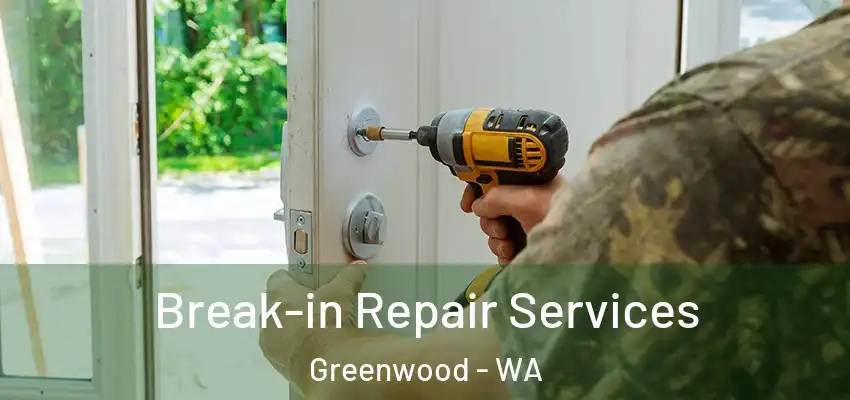  Break-in Repair Services Greenwood - WA