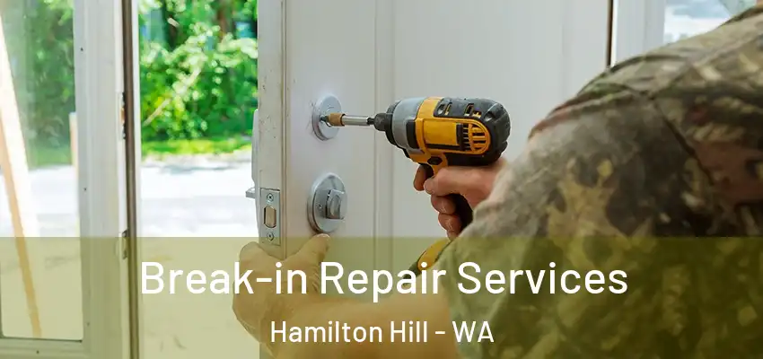  Break-in Repair Services Hamilton Hill - WA
