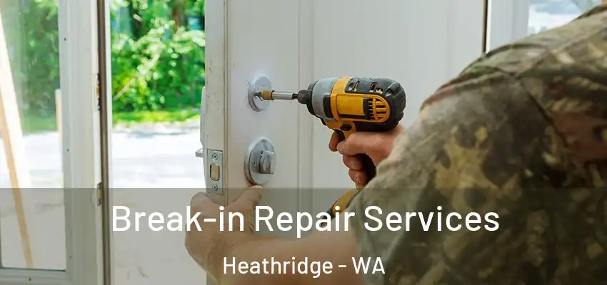 Break-in Repair Services Heathridge - WA