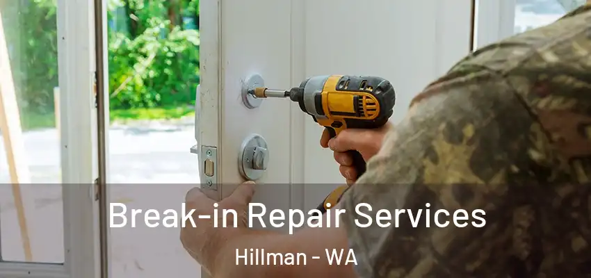 Break-in Repair Services Hillman - WA
