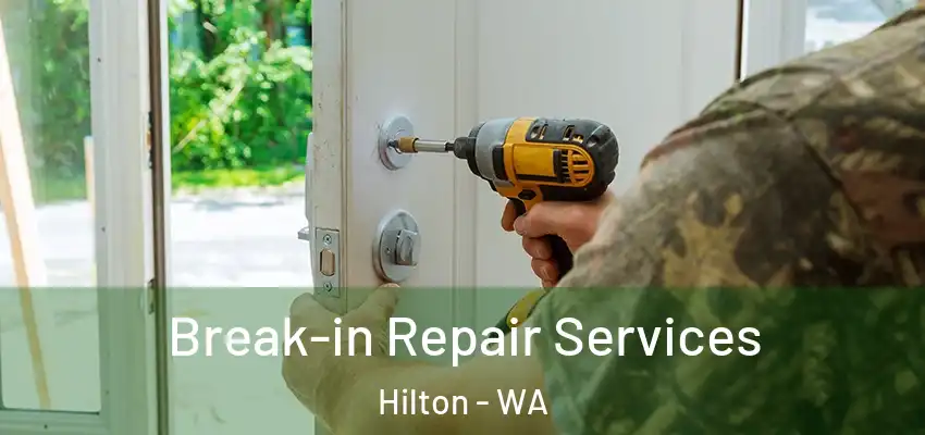 Break-in Repair Services Hilton - WA