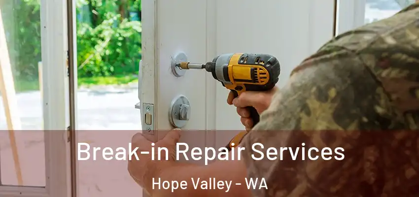 Break-in Repair Services Hope Valley - WA