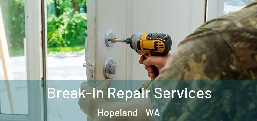 Break-in Repair Services Hopeland - WA