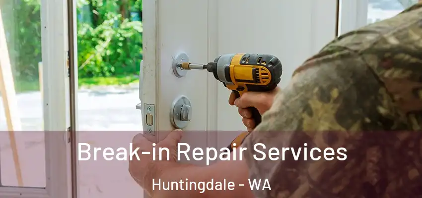 Break-in Repair Services Huntingdale - WA