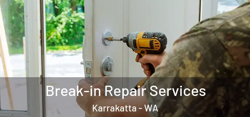 Break-in Repair Services Karrakatta - WA