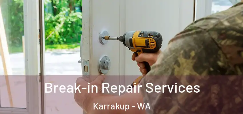  Break-in Repair Services Karrakup - WA