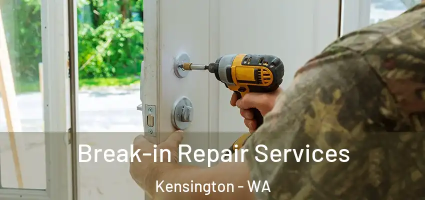 Break-in Repair Services Kensington - WA
