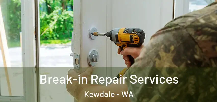 Break-in Repair Services Kewdale - WA