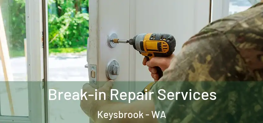 Break-in Repair Services Keysbrook - WA