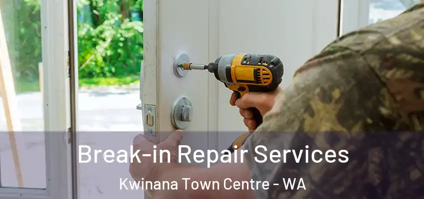 Break-in Repair Services Kwinana Town Centre - WA