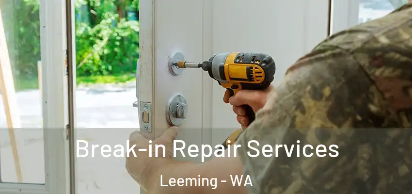Break-in Repair Services Leeming - WA