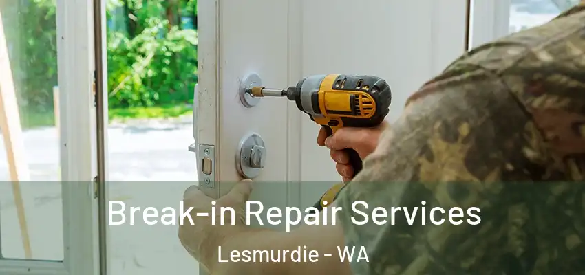  Break-in Repair Services Lesmurdie - WA