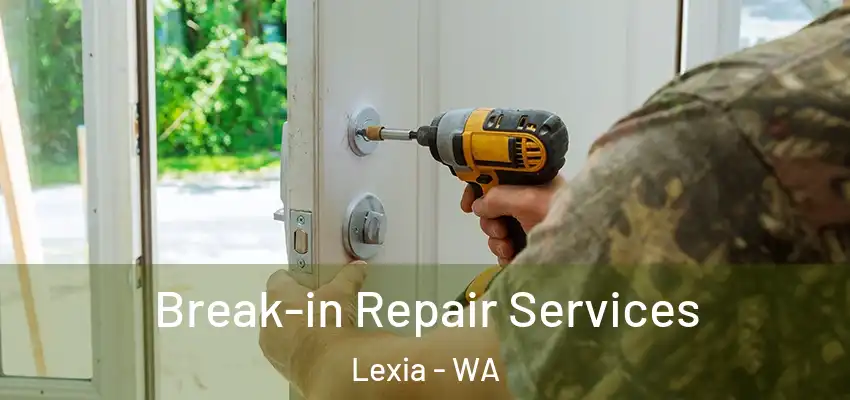Break-in Repair Services Lexia - WA