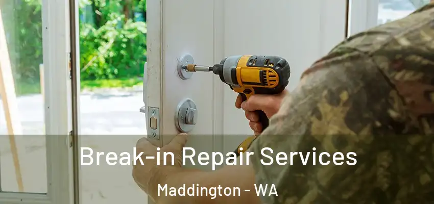 Break-in Repair Services Maddington - WA