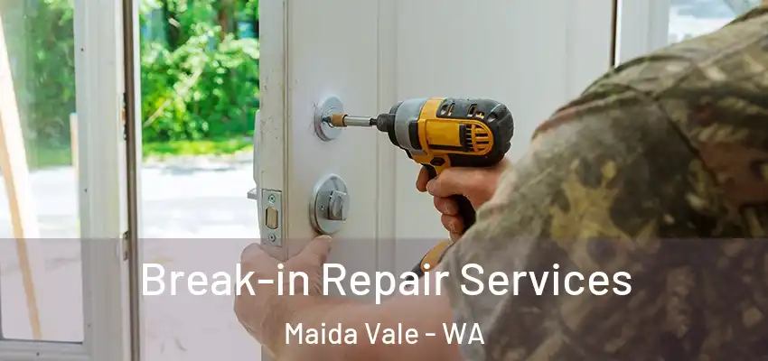 Break-in Repair Services Maida Vale - WA
