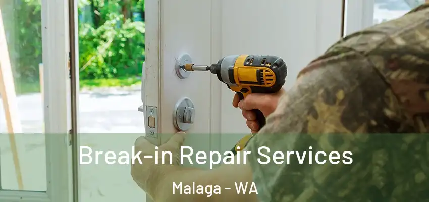 Break-in Repair Services Malaga - WA