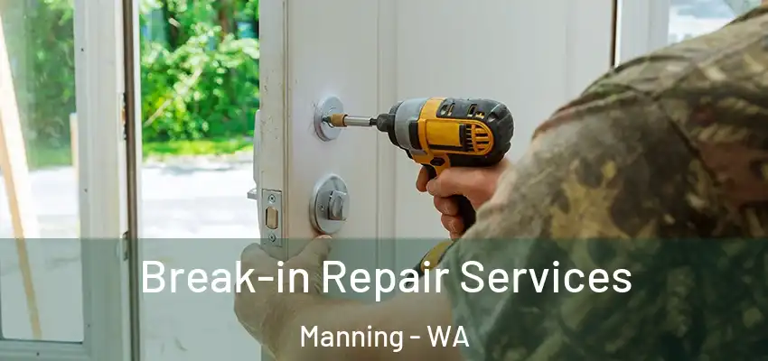 Break-in Repair Services Manning - WA
