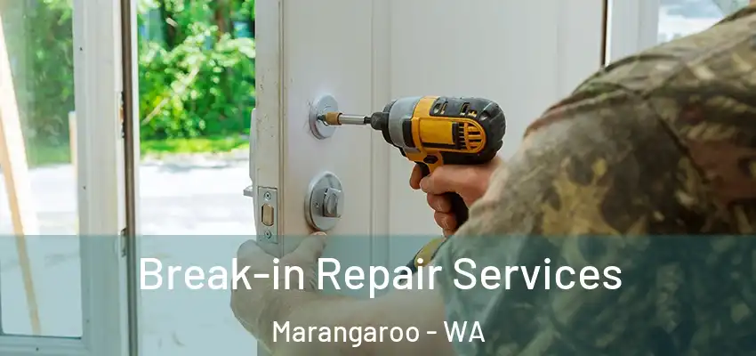 Break-in Repair Services Marangaroo - WA