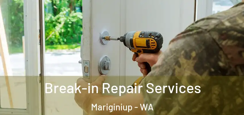Break-in Repair Services Mariginiup - WA