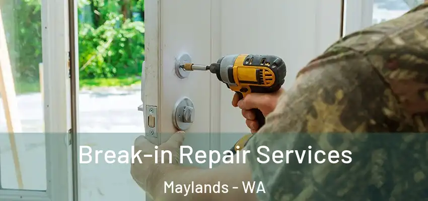 Break-in Repair Services Maylands - WA