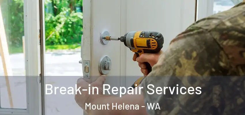 Break-in Repair Services Mount Helena - WA
