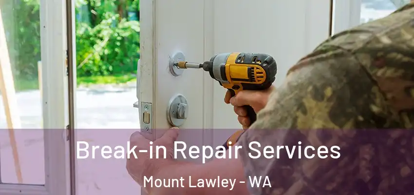 Break-in Repair Services Mount Lawley - WA