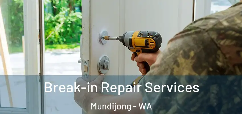 Break-in Repair Services Mundijong - WA