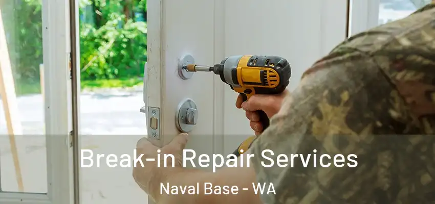 Break-in Repair Services Naval Base - WA