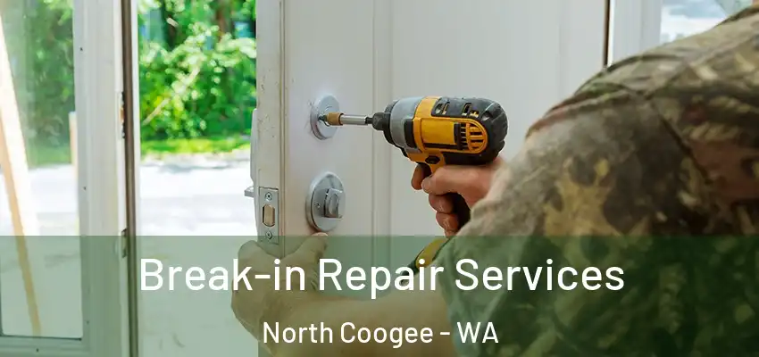Break-in Repair Services North Coogee - WA