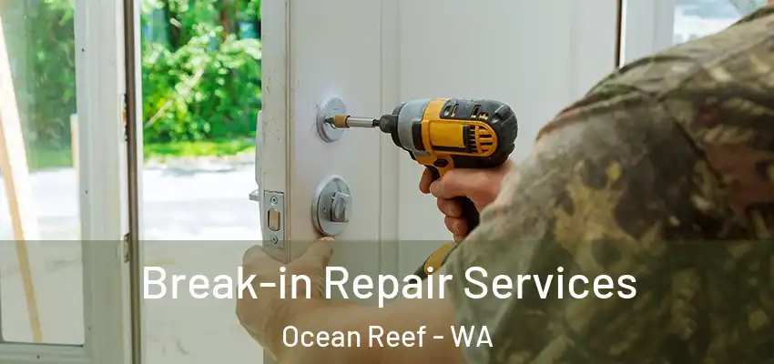  Break-in Repair Services Ocean Reef - WA