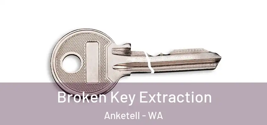 Broken Key Extraction Anketell - WA