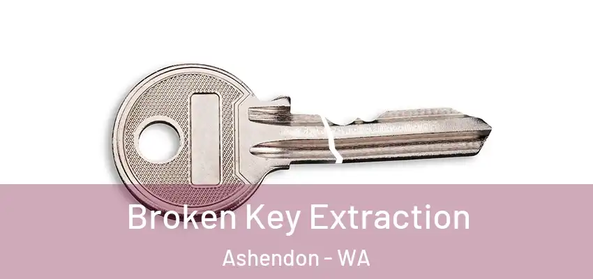  Broken Key Extraction Ashendon - WA