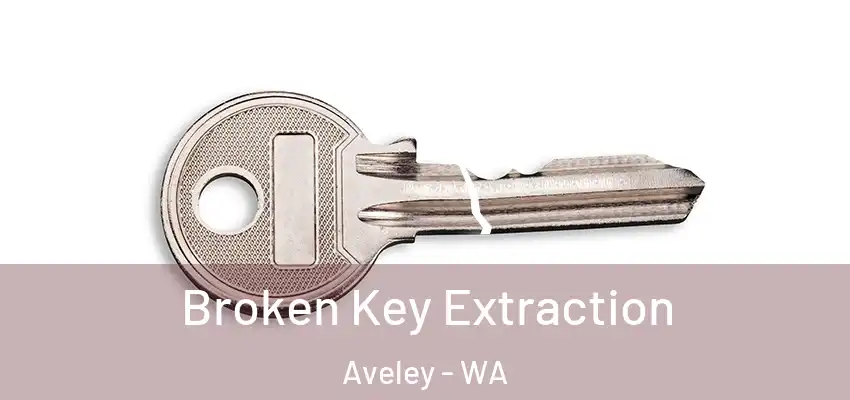 Broken Key Extraction Aveley - WA
