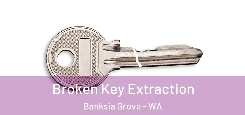 Broken Key Extraction Banksia Grove - WA
