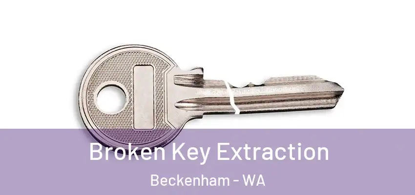 Broken Key Extraction Beckenham - WA